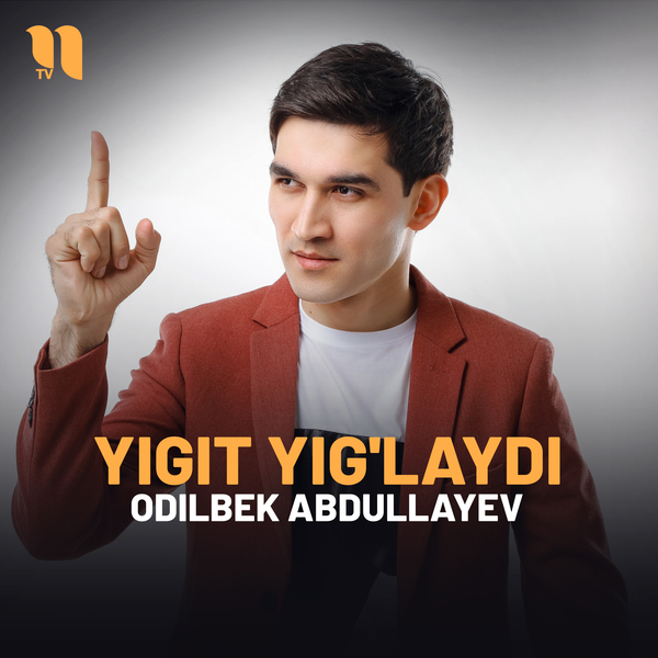 Odilbek Abdullayev - Yigitni yigʼlatma hayot